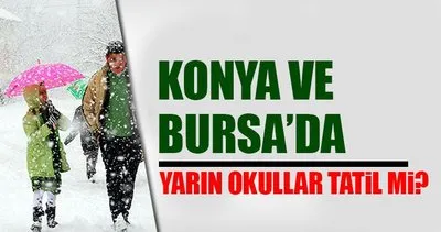 Konya ve Bursa’da 11 Ocak Çarşamba yarın okullar tatil mi? - Bursa Valiliği açıklama yaptı mı?