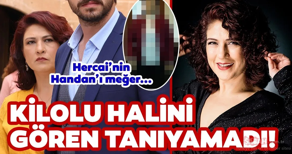 Hercai�nin Handan�ı Gülçin Hatıhan�ın kilolu hali şoke etti! Ünlü