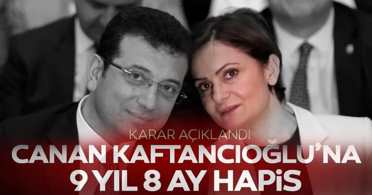 Son dakika haberi: Canan Kaftancıoğlu’na 9 yıl hapis cezası