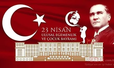 23 NİSAN MESAJLARI VE SÖZLERİ: 23 Nisan 2023 Ulusal Egemenlik ve Çocuk Bayramı kutlama mesajları ve sözleri galerisi