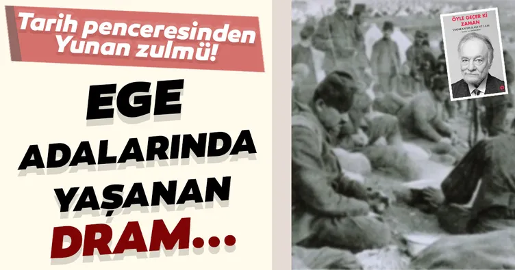 Ege Adaları’ndaki dram... Tarih penceresinden Yunan zulmü!