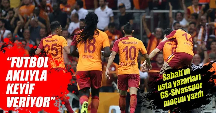 SABAH Spor yazarları Galatasaray-Sivasspor maçını değerlendirdi
