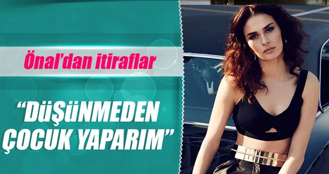 Ayşe Hatun Önal: Hiç düşünmeden çocuk yaparım