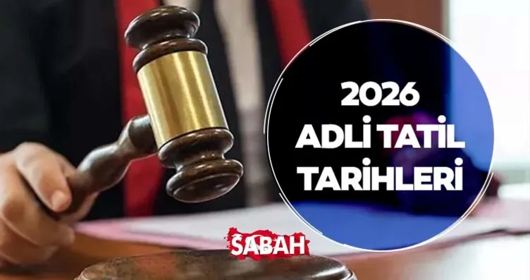 Adli tatil ne zaman başlıyor, ne zaman bitiyor ve...