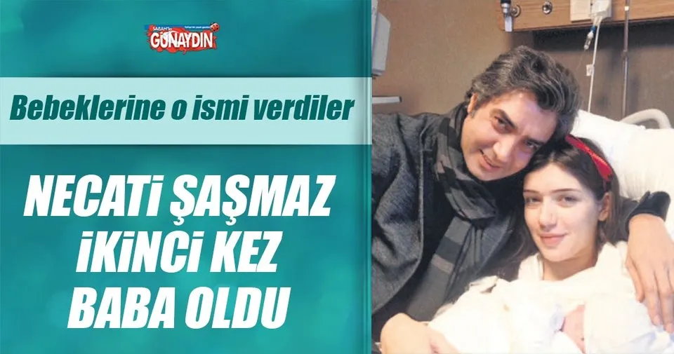 Necati Şaşmaz ikinci kez baba oldu Son Dakika Magazin Haberleri