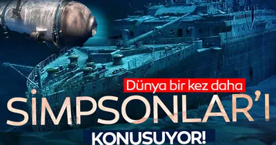 Dünya bir kez daha Simpsonlar’ı konuşuyor! Titanik’i ziyarete giden denizaltı Titan’ın başına gelenleri 2006 yılında bilmişler…
