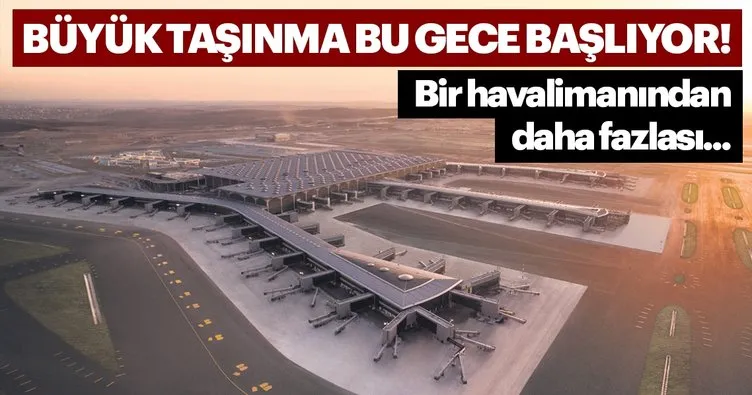İstanbul Havaalanı’na büyük taşınma bu gece başlıyor