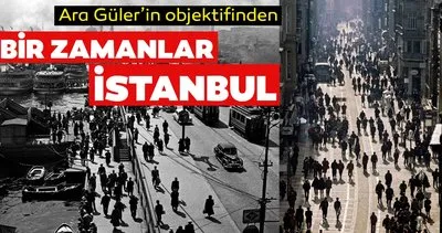 Ara Güler’in objektifinden o eski İstanbul... Tarihi fotoğraflar gün yüzüne çıkıyor!