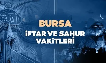2021 Bursa İmsakiye ile iftar vakti ve sahur saatleri! Bursa’da bugün iftar saati, sahur ve imsak vakti saat kaçta?