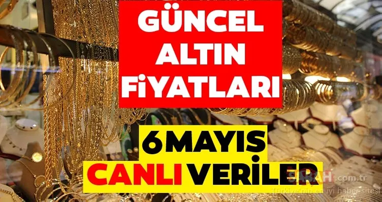 ALTIN FİYATLARI CANLI TAKİP | 6 Mayıs canlı Altın fiyatları gram, yarım, çeyrek, tam, Cumhuriyet ve 22 Ayar bilezik ne kadar, kaç TL?