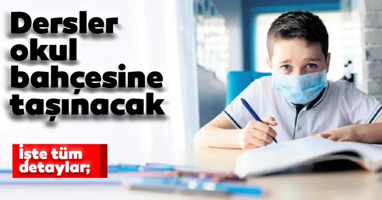 Dersler okul bahçesine taşınacak