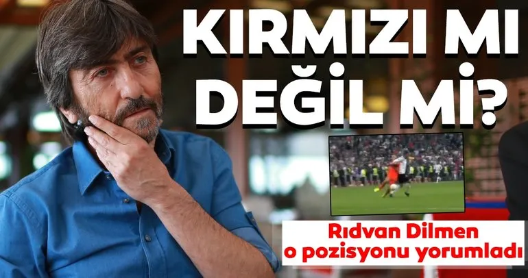 Rıdvan Dilmen, Beşiktaş - Başakşehir maçındaki çok konuşulacak hakem kararını yorumladı