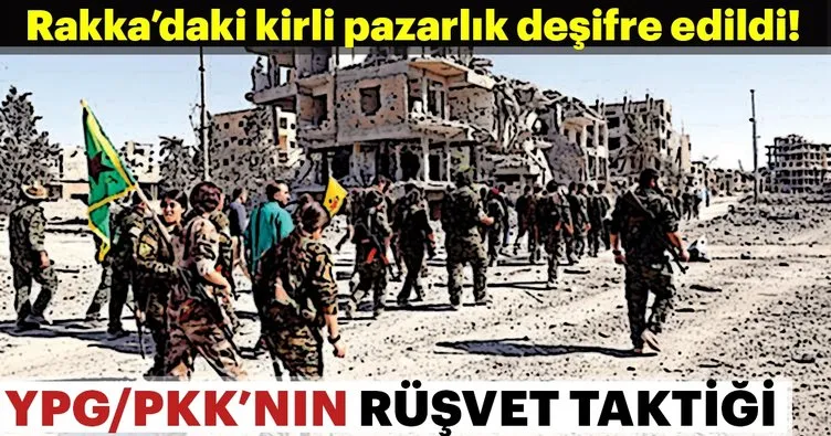 YPG/PKK’dan Rakka’dan çıkmamak için rüşvet taktiği