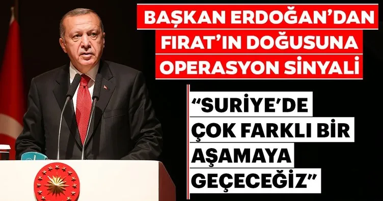 Başkan Erdoğan’dan, Fırat’ın Doğusuna operasyon sinyali: Suriye’de çok farklı bir aşamaya geçeceğiz