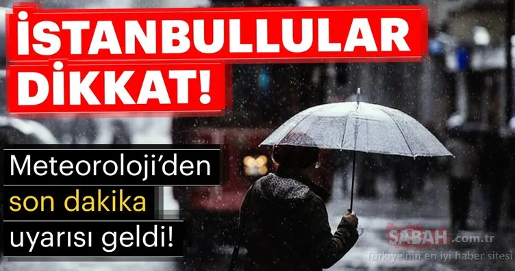 Meteoroloji’den son dakika hava durumu uyarısı haberi! İstanbul’da dışarı çıkacaklar dikkat