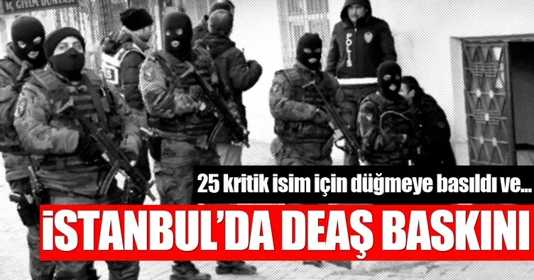 Son dakika: İstanbul’da terör örgütü DEAŞ’a operasyon