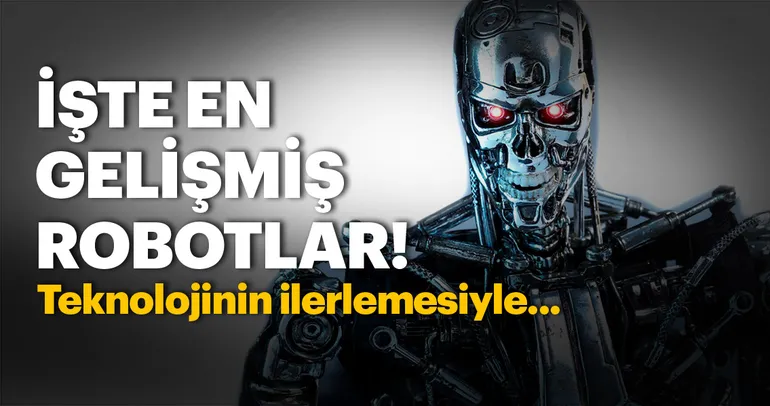 İşte en gelişmiş robotlar!