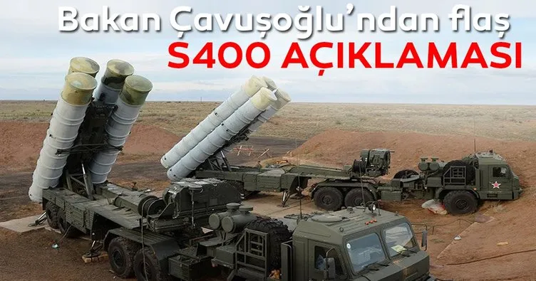 Son dakika... Çavuşoğlu’ndan S-400 açıklaması!