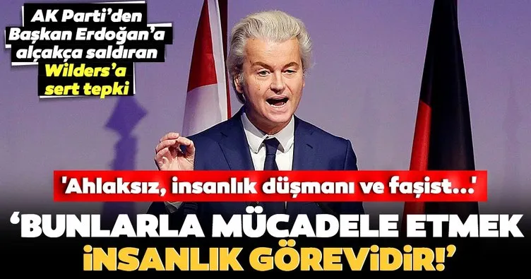 AK Parti’den Başkan Erdoğan’ı hedef alan Wilders’a peş peşe tepkiler: Ahlaksız, insanlık düşmanı ve faşist...