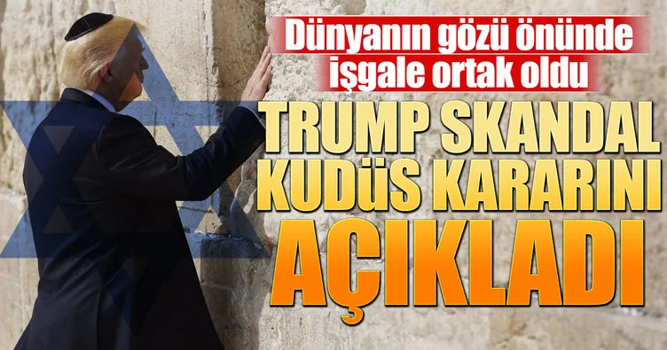 Trump, skandal Kudüs kararını açıkladı