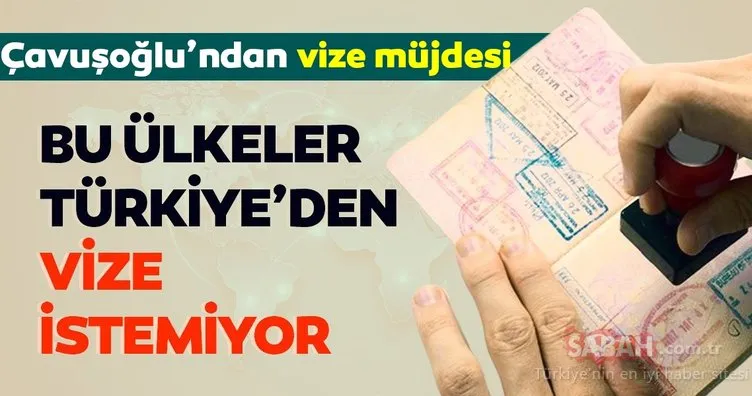 Bakan Çavuşoğlu’ndan vize müjdesi! O ülke artık Türk vatandaşlarından vize istemiyor
