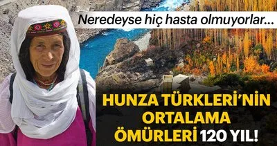 Hunza Türkleri’nin yaşam sırrı... 120 yıl yaşıyorlar!