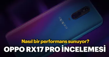 Oppo RX17 Pro incelemesi