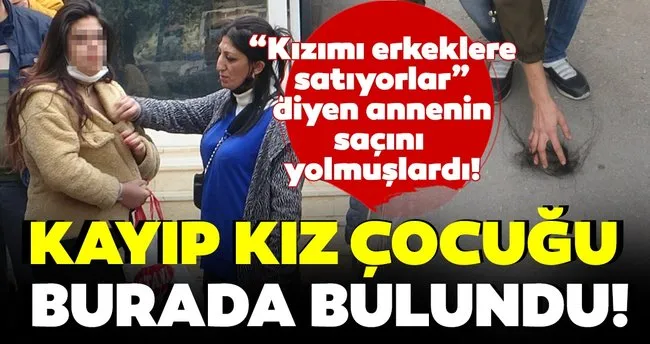 Son Dakika Kizimi Erkeklere Satiyorlar Demisti Kayip Kiz Cocugu Burada Bulundu Son Dakika Haberler