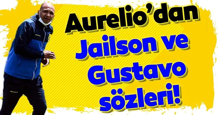 Aurelio ilk kez konuştu! ’’Gustavo ve Jailson...’’