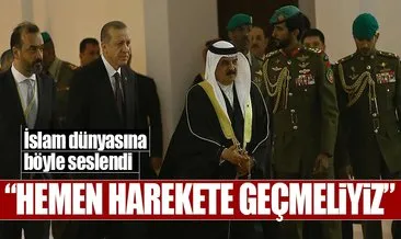 Cumhurbaşkanı Erdoğan İslam dünyasına seslendi