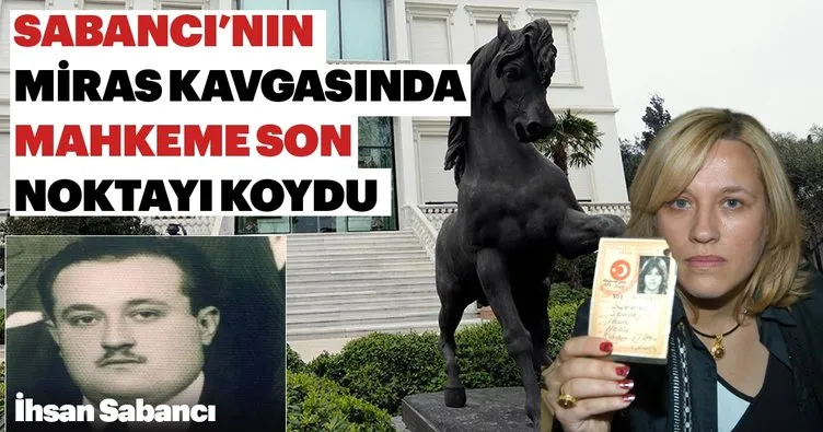 Sabancı’da miras kavgasına mahkeme noktayı koydu