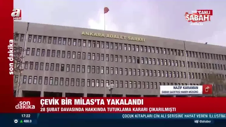 Son dakika: 28 Şubat davası hakkında flaş gelişme! Çevik Bir, Milas'ta yakalandı | Video