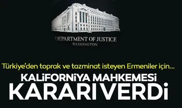 Ermenilerin Türkiye’den toprak ve tazminat talebine Kaliforniya mahkemesinden ret