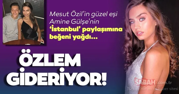 Fenerbahçeli Mesut Özil’in eşi Amine Gülşe’nin yeni pozuna yorum yağdı! Güzel oyuncu Amine Gülşe’den ’İstanbul’ paylaşımı...