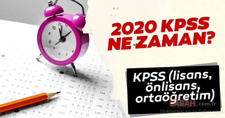 KPSS 2020 ne zaman? KPSS lisans, önlisans ve ortaöğretim başvuru tarihleri!