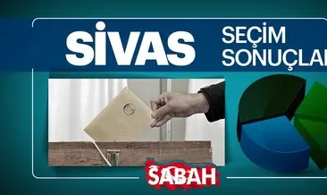 Sivas seçim sonuçları burada olacak! 31 Mart 2019 Sivas seçim sonuçları ve oy oranları... #sivas