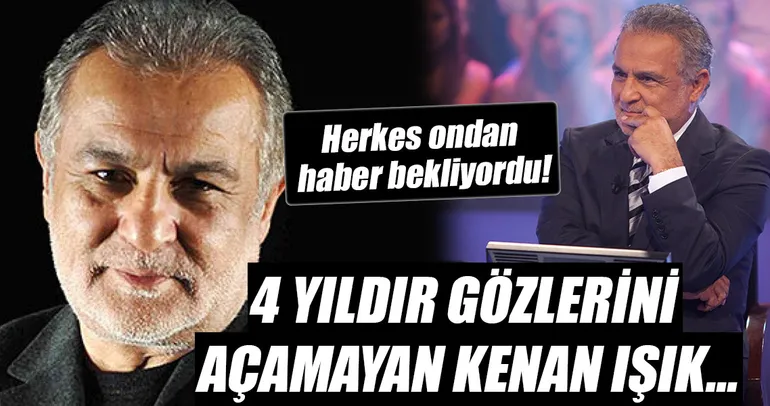 4 yıldır gözlerini açamayan Kenan Işık…