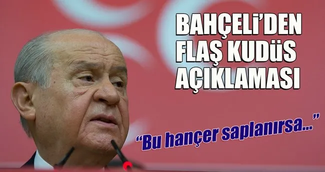 Bahceli Den Flas Kudus Aciklamasi Son Dakika Haberler