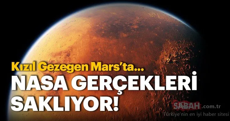 NASA gerçekleri saklıyor! Kızıl Gezegen Mars’ta...