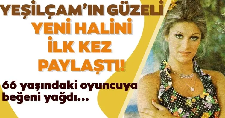 Yeşilçam’ın güzeli Gülşen Bubikoğlu yeni halini ilk kez paylaştı! 66 yaşındaki Gülşen Bubikoğlu’na beğeni yağdı