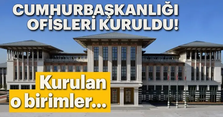 Cumhurbaşkanlığı ofisleri kuruldu!