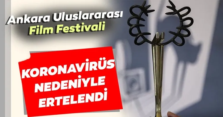 31. Ankara Uluslararası Film Festivali koronavirüs nedeniyle ertelendi