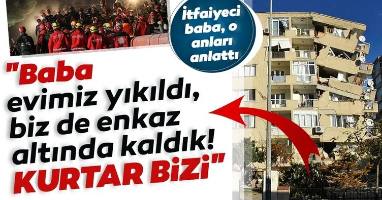 Enkazdan ailesini kurtaran itfaiyeci baba o anları anlattı