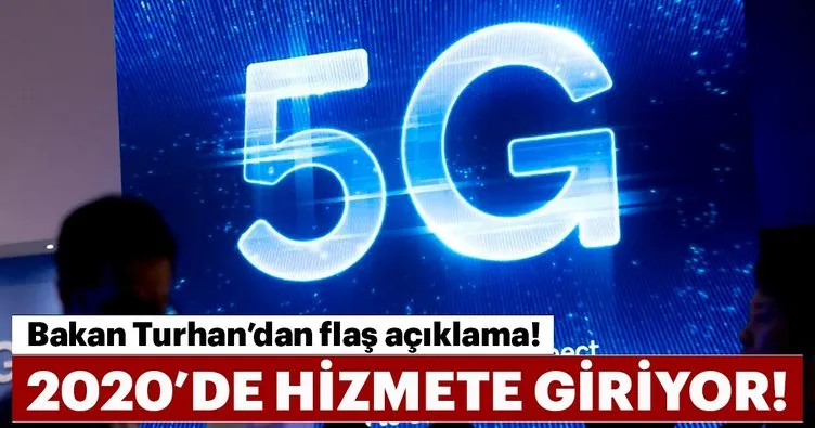 Bakan Turhan: 2020 yılında 5G’yi hizmete sunacağız!