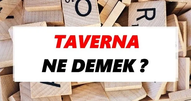 Taverna Ne Demek? TDK’ya Göre Taverna Sözlük Anlamı Nedir?
