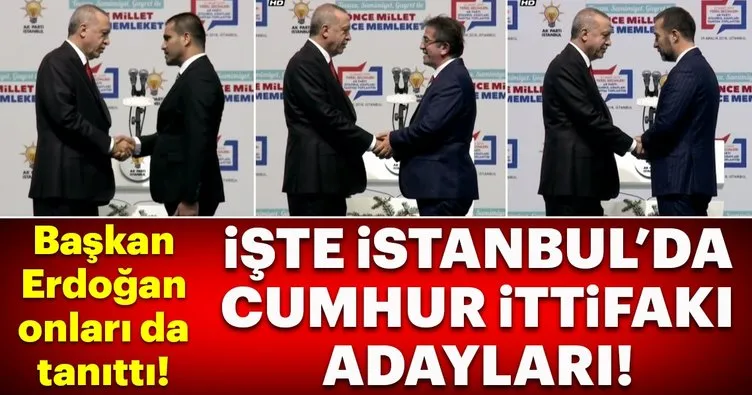 İşte İstanbul’da Cumhur İttifakı adayları!