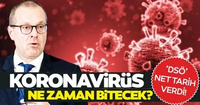 Son dakika: DSÖ tarih verdi: Koronavirüs ne zaman sona erecek?