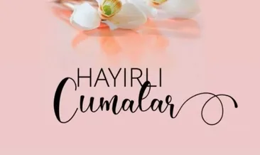 CUMA MESAJLARI GALERİSİ 12 EYLÜL: En Yeni, Güzel Anlamlı, Uzun, Kısa birbirinden farklı sözlerle Cumanız Mübarek Olsun!