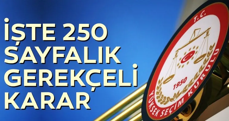 İşte YSK'nın 250 sayfalık gerekçeli kararı