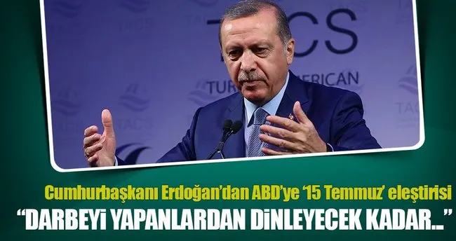 Cumhurbaşkanı Erdoğan’dan ABD’li yetkililere eleştiri